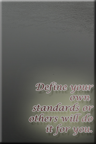 Define your own standards.