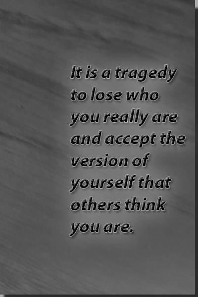 Tragedy is to lose yourself quote.